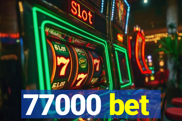 77000 bet